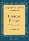 Image for Lyrical Poems: And Thoughts in Rhyme (Classic Reprint)