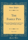Image for The Family Pen, Vol. 1 of 2: Memorials, Biographical and Literary of the Taylor Family, of Ongar (Classic Reprint)