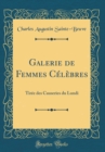 Image for Galerie de Femmes Celebres: Tiree des Causeries du Lundi (Classic Reprint)