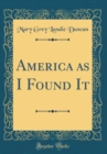 Image for America as I Found It (Classic Reprint)