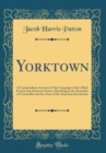 Image for Yorktown: A Compendious Account of the Campaign of the Allied French and American Forces, Resulting in the Surrender of Cornwallis and the Close of the American Revolution (Classic Reprint)