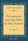Image for Pocahontas and the Dawn of Our Nation (Classic Reprint)