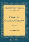 Image for Charles George Gordon: A Sketch (Classic Reprint)
