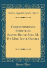 Image for Correspondance Inedite de Sainte-Beuve Avec M. Et Mme Juste Olivier (Classic Reprint)