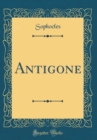 Image for Antigone (Classic Reprint)