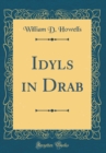 Image for Idyls in Drab (Classic Reprint)