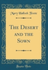 Image for The Desert and the Sown (Classic Reprint)