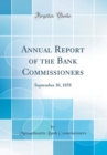 Image for Annual Report of the Bank Commissioners: September 30, 1858 (Classic Reprint)