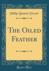 Image for The Oiled Feather (Classic Reprint)