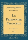 Image for Le Prisonnier Chanceux, Vol. 3 (Classic Reprint)