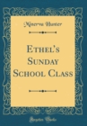 Image for Ethels Sunday School Class (Classic Reprint)
