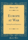 Image for Europe at War: Exciting Personal Experiences (Classic Reprint)