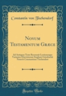Image for Novum Testamentum Græce: Ad Antiquos Teste Recensuit Lectionesque Variantes Elzeviriorum Stephani Griesbachii Notavit Constantinus Tischendort (Classic Reprint)