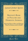 Image for Beeton&#39;s Book of Poultry and Domestic Animals: Showing How to Rear and Manage Them in Sickness and in Health (Classic Reprint)