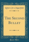 Image for The Second Bullet (Classic Reprint)