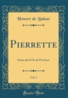 Image for Pierrette, Vol. 1: Scene de la Vie de Province (Classic Reprint)