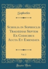 Image for Scholia in Sophoclis Trag?dias Septem Ex Codicibus Aucta Et Emendata, Vol. 2 (Classic Reprint)