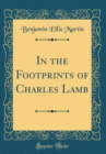 Image for In the Footprints of Charles Lamb (Classic Reprint)