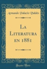 Image for La Literatura en 1881 (Classic Reprint)