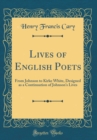 Image for Lives of English Poets: From Johnson to Kirke White, Designed as a Continuation of Johnson&#39;s Lives (Classic Reprint)