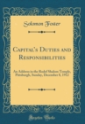 Image for Capitals Duties and Responsibilities: An Address in the Rodef Shalom Temple, Pittsburgh, Sunday, December 8, 1912 (Classic Reprint)