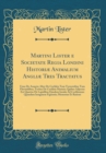 Image for Martini Lister e Societate Regia Londini Historiæ Animalium Angliæ Tres Tractatus: Unus De Araneis; Alter De Cochleis Tum Terrestribus Tum Fluviatilibus; Tertius De Cochleis Marinis; Quibus Adjectus E