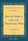 Image for South Africa and the Transvaal War, Vol. 8 (Classic Reprint)