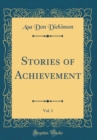 Image for Stories of Achievement, Vol. 1 (Classic Reprint)