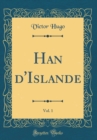 Image for Han d&#39;Islande, Vol. 1 (Classic Reprint)