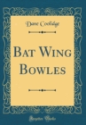 Image for Bat Wing Bowles (Classic Reprint)