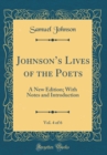 Image for Johnsons Lives of the Poets, Vol. 4 of 6: A New Edition; With Notes and Introduction (Classic Reprint)