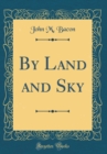 Image for By Land and Sky (Classic Reprint)