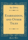 Image for Esarhaddon, and Other Tales (Classic Reprint)