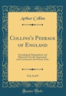 Image for Collins&#39;s Peerage of England, Vol. 8 of 9: Genealogical, Biographical, and Historical; Greatly Augmented, and Continued to the Present Time (Classic Reprint)