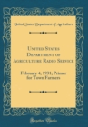 Image for United States Department of Agriculture Radio Service: February 4, 1931; Primer for Town Farmers (Classic Reprint)