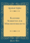 Image for Kleinere Schriften zur Marchenforschung (Classic Reprint)