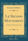 Image for Le Second Mouvement: Comedie en Trois Actes, en Vers (Classic Reprint)