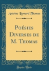 Image for Poesies Diverses de M. Thomas (Classic Reprint)