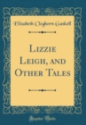 Image for Lizzie Leigh, and Other Tales (Classic Reprint)