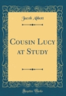 Image for Cousin Lucy at Study (Classic Reprint)