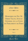 Image for Memoires de Feu M. Omer Talon, Avocat General en la Cour de Parlement de Paris, Vol. 2 (Classic Reprint)