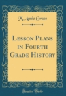 Image for Lesson Plans in Fourth Grade History (Classic Reprint)