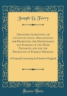 Image for Organized Almsgiving, or a Constitutional Organization for Promoting the Maintenance and Increase of the Home Pastorate, and for the Promotion of Foreign Missions: A Proposal Concerning the Church of 