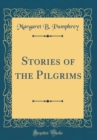 Image for Stories of the Pilgrims (Classic Reprint)