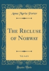 Image for The Recluse of Norway, Vol. 4 of 4 (Classic Reprint)