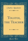 Image for Tolstoi, the Teacher (Classic Reprint)