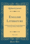 Image for English Literature, Vol. 1 of 4: An Illustrated Record; From the Beginnings to the Age of Henry VIII; Part II (Classic Reprint)