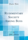 Image for Rudimentary Society Among Boys, Vol. 2 (Classic Reprint)
