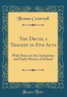 Image for The Druid, a Tragedy in Five Acts: With Notes on the Antiquities and Early History of Ireland (Classic Reprint)