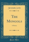 Image for The Mongols: A History (Classic Reprint)